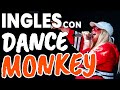 INGLÉS CON DANCE MONKEY! | INGLÉS FÁCIL Y RÁPIDO CON CANCIONES