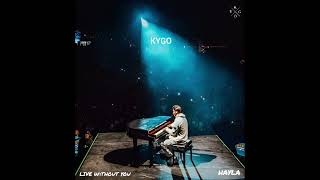 Kygo & Hayla - Live Without You