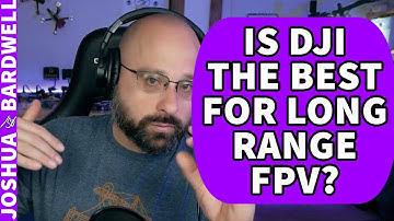 Is DJI The Best FPV System For Long Range? What Other Options? HDZero? Walksnail? - FPV Questions