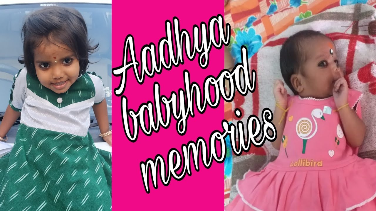 Aadhya Baby hood Memories journey of Aadhya Sandhya Homemade YouTube