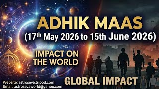Adhik Maas (17th May 2026 to 15th June 2026)-Impact on the world ,wars and all of us
