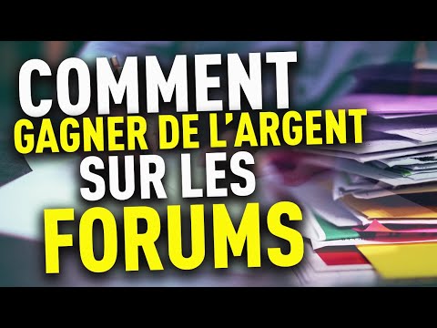 Vidéo: Comment Gagner De L'argent Sur Les Forums