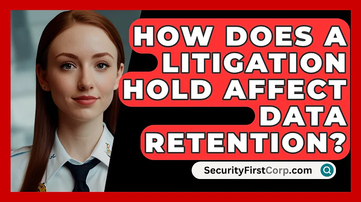 How Does A Litigation Hold Affect Data Retention? - SecurityFirstCorp.com