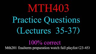 mth403 Practice Questions of Lecture 35 to 37 Solution