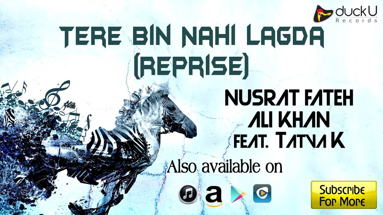 Tere Bin Nahi Lagda ( Accoustic ) - Nusrat Fateh Ali Khan | Tatva K - Official Full Song 2014 - YouTube