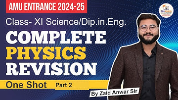 Complete Physics Revision Part 2 | Crash Course for 11th Science / Dip Ent | By Zaid Anwar Sir