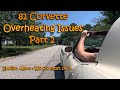 81 Corvette Overheating Issue Part 2