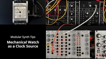 Modular Synth Tips - Mechanical Watch as a Clock Source