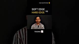TRADING 📈SOFT EDGE VS HARD EDGE #motivation #trading #shorts #viral