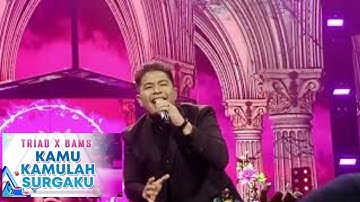 TRIAD X BAMS SAMSONS - KAMU KAMULAH SURGAKU | LIVE RCTI