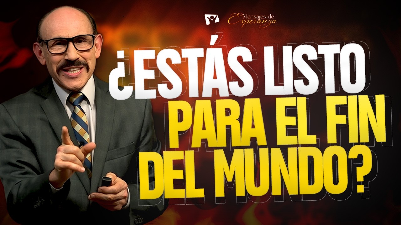 EL APOCALIPSIS y EL FINAL DEL MUNDO | Pr. Eduardo Canales | Mensajes de Esperanza