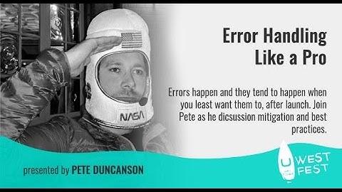 uWestFest 2016 Pete Duncanson Error Handling Like a Pro