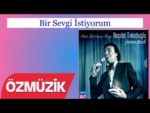 Bir Sevgi İstiyorum - Necdet Tokatlıoğlu (Official Video)