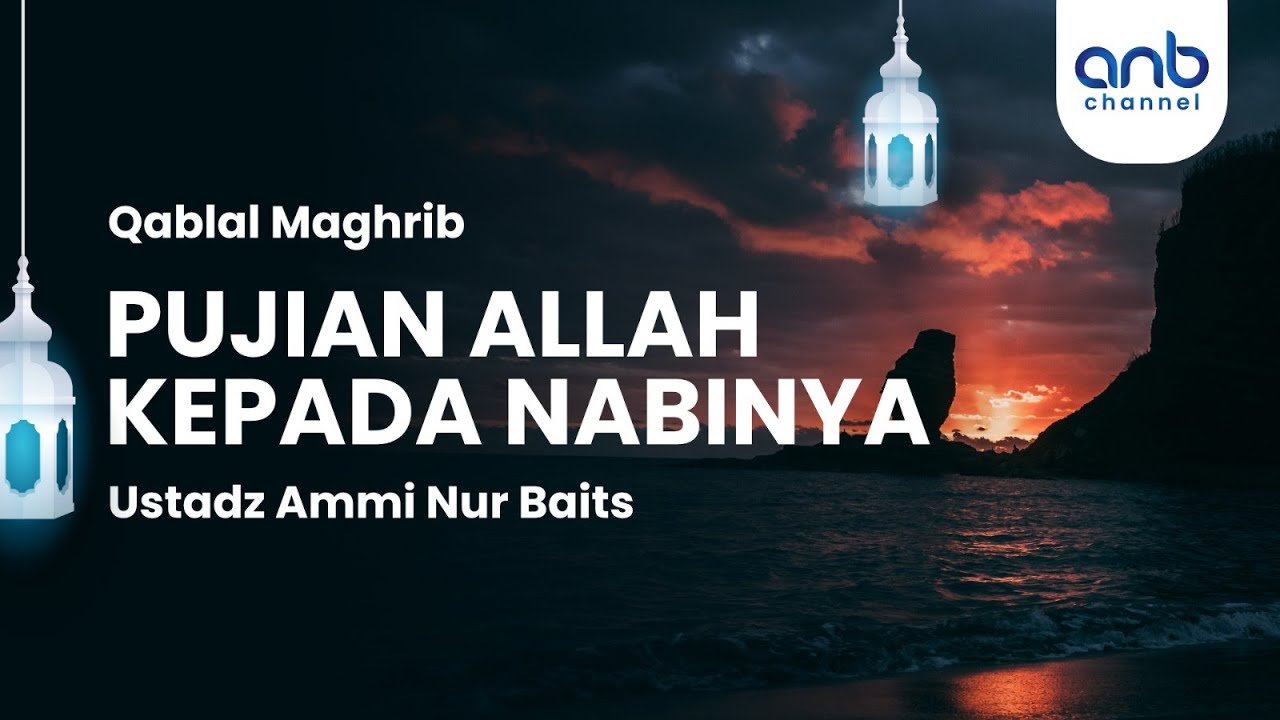 Pujian Allah Kepada Nabi-Nya | Ustadz Ammi Nur Baits & Ustadz Imam Agus Salim