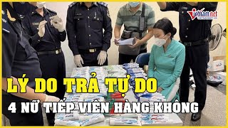 Lý do trả tự do 4 tiếp viên Vietnam Airlines xách ma túy | Vietnamnet