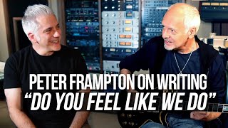 Peter Frampton Talks About Writing "Do You Feel Like We Do"
