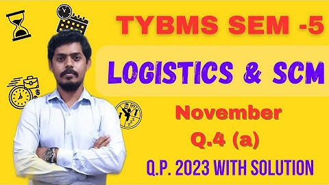 Logistics & SCM Q.P. With Solution l Q.4(A) l TYBMS SEM 5 l Mumbai University l Mukund Sir