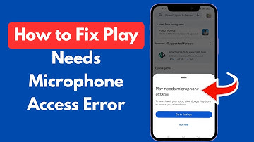 How to Fix Play Needs Microphone Access Error in Google Play Store (Android)
