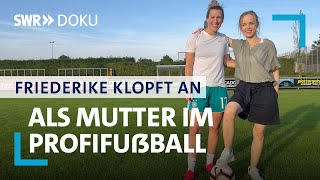Verena - Als Mutter im Profifußball | Friederike klopft an | SWR Doku