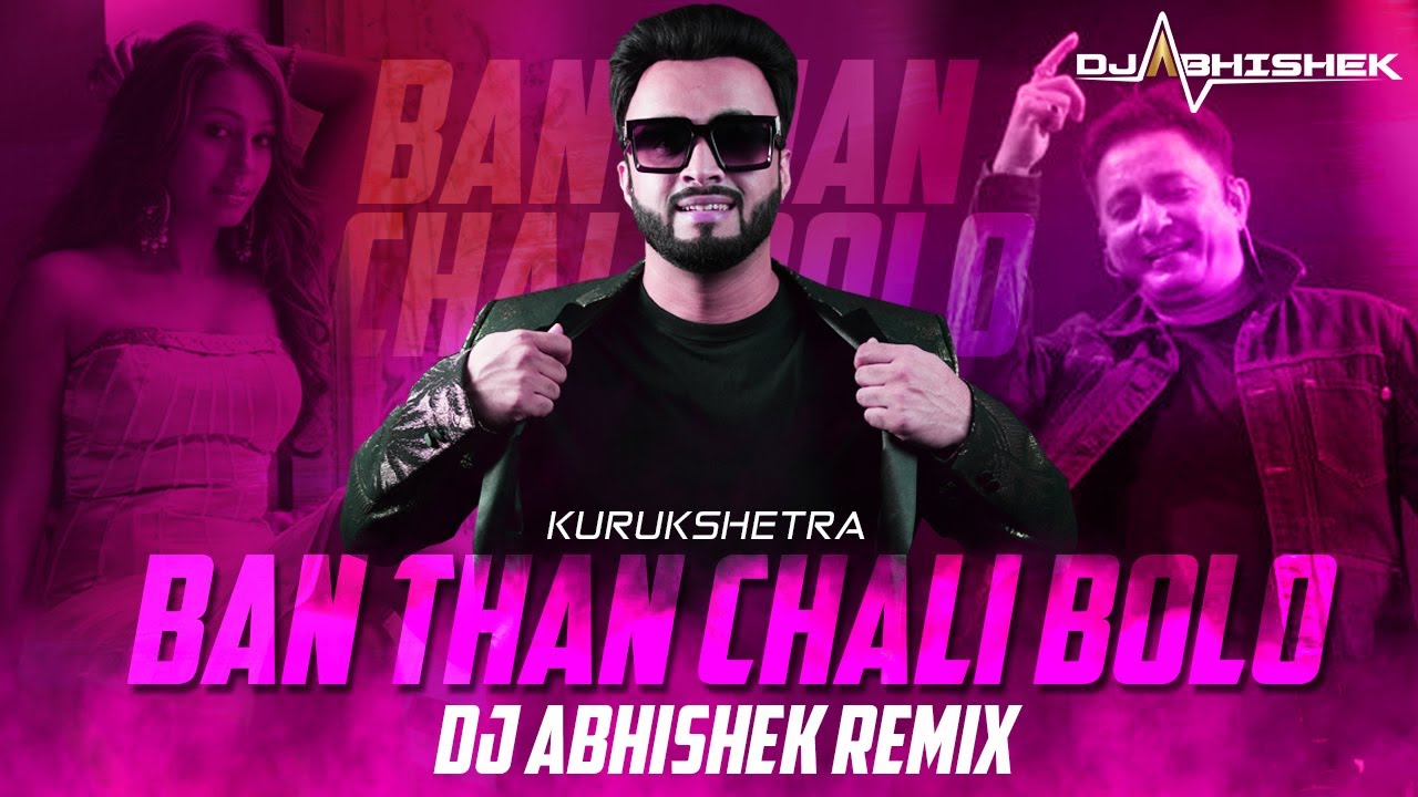 Ban Than Chali Bolo    Kurukshetra   DJ Abhishek Remix