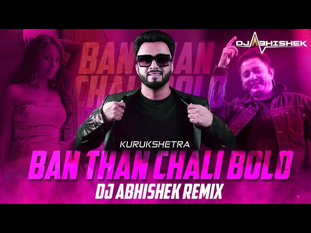 Ban Than Chali Bolo -  Kurukshetra - DJ Abhishek Remix class=