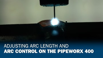 Adjusting Arc Length and Arc Control on the PipeWorx 400