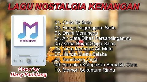 LAGU NOSTALGIA BIKIN BAPER COVER BY HARRY PARINTANG