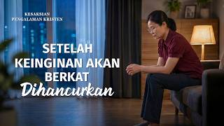 Kesaksian Rohani, Ep. 808: Setelah Keinginan Akan Berkat Dihancurkan