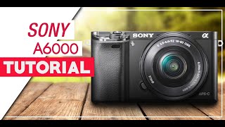 Sony A6000 Tutorial For Beginners - How To Setup Your New Mirrorless Camera screenshot 3