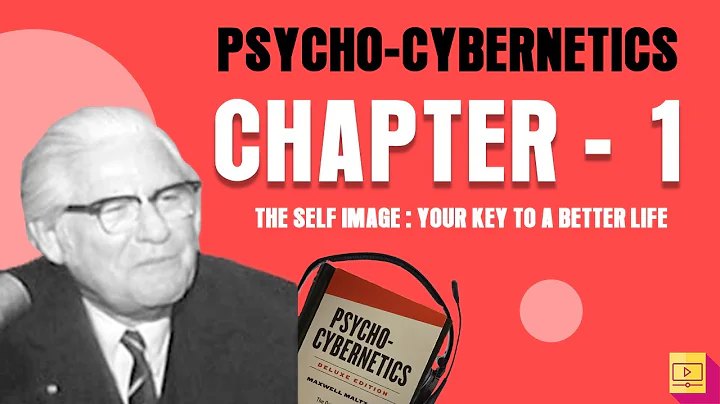 Psycho Cybernetics Chapter 1 | The self image your key to a better life