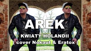 Arek Gołdyn - Kwiaty Holandii ( cover Nokaut & Eratox )