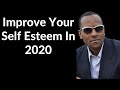 Self Esteem - Ways To Improve Your Self Esteem In 2020 