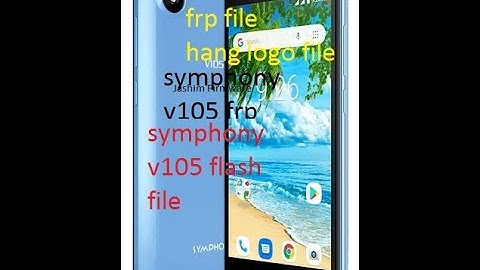 symphony v105 hang logo flash file& frp ok