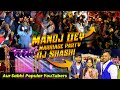 Manojdey reception me dj shashi the deadly bass with dancer sanatan and all youtubers