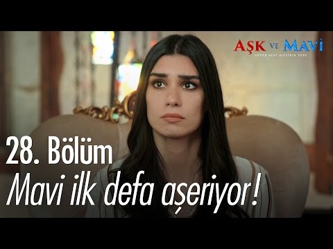 Mavi ilk defa aşeriyor! - Aşk ve Mavi 28. Bölüm - atv