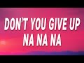DJ Snake Don T You Give Up Na Na Na Let Me Love You Lyrics Ft Justin Bieber mp3