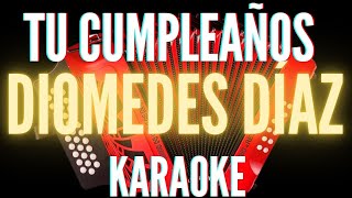 Video thumbnail of "Diomedes Diaz   Tu Cumpleaños Karaoke"