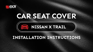 How to Install EKR Nissan Rogue & Hybrid & Sport / X-Trail / Qashqai Custom Leather Seat Covers