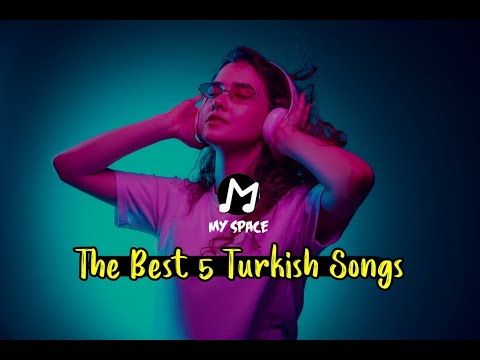 The Best 5 Turkish Songs (part 1)