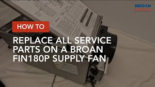 Thumbnail How to Replace All Service Parts on a Broan FIN180P Supply Fan