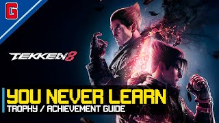 Tekken 8 - (You never learn.) 🏆 Trophy / Achievement Guide