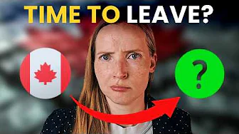Is It FINALLY Time to Leave Canada?