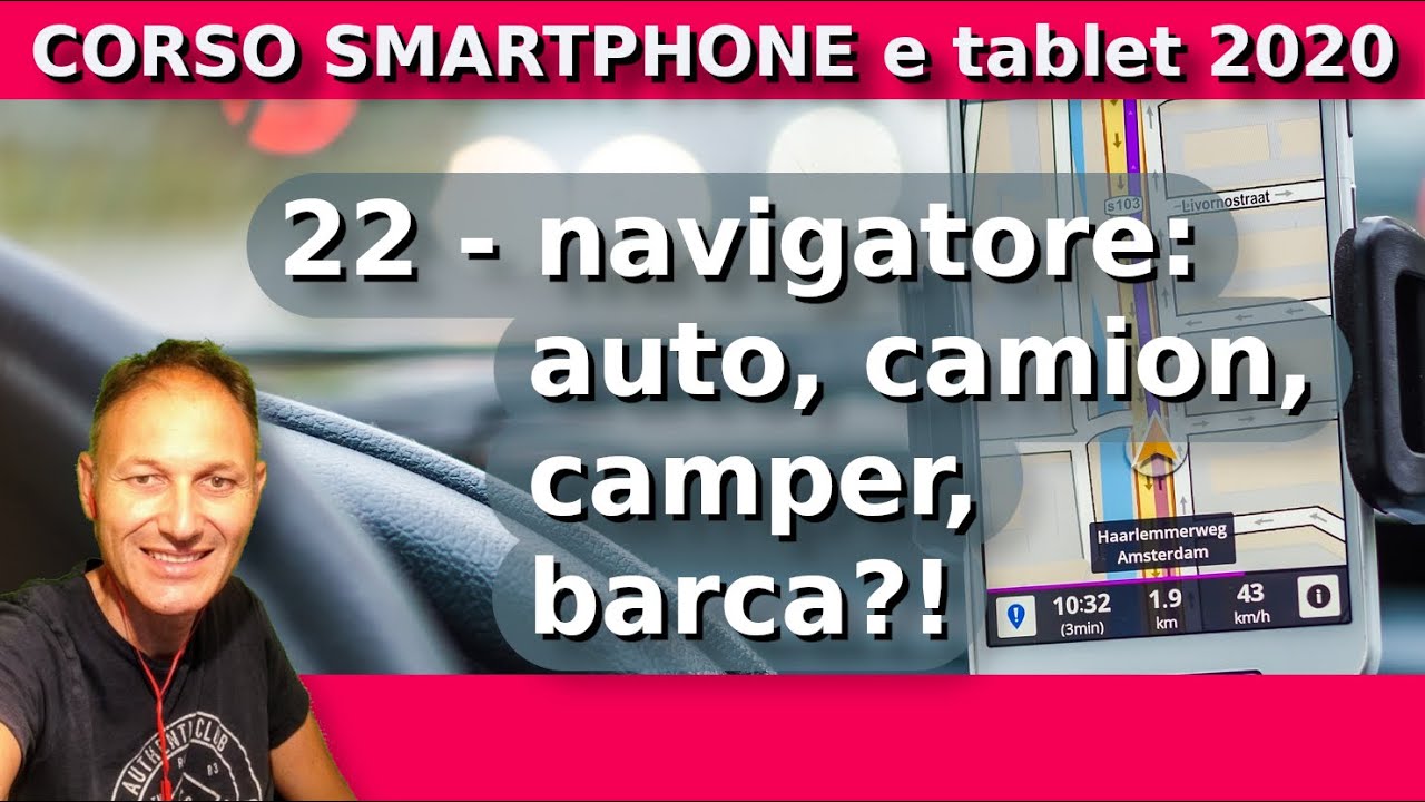 22 Usare lo Smartphone come navigatore per: auto, camion, camper |Daniele  Castelletti |AssMaggiolina - YouTube