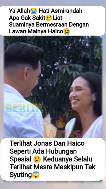 ASMIRANDAH MENANGIS😭 JONAS RIVANO DAN HAICO MAKIN MESRA😭#jonasrivanno #haico #asmirandah #gosip #fyp