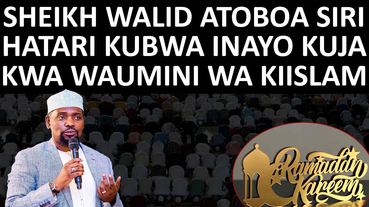 SHEIKH WALIDI ABAINISHA HATARI KUBWA INAYO KUJA KUWAKUMBA WAUMINI WA KIISLAMU MWEZI HUU WA RAMADHANI