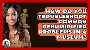 How Do You Troubleshoot Common Dehumidifier Problems In A Museum? - Inside Museum Walls