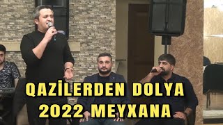 Qazilerden super DOLYA - Meyxana 2022