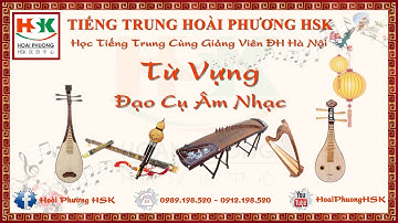[TỪ VỰNG CHỦ ĐIỂM] HỌC CÁCH NÓI VỀ NHẠC CỤ TRONG TIẾNG TRUNG - HOÀI PHƯƠNG HSK 0989198520