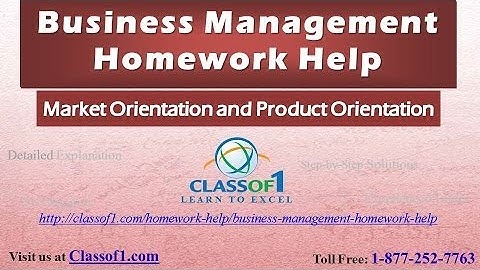 Market Orientation and Product Orientation: Business Management Homework Help by Classof1.com