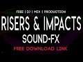 FREE SOUND FX w DOWNLOAD - Risers & Impacts - For DJ's | Mixes | Music Production | Video Editing